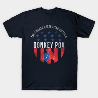 Donkey pox the disease destroying america T-Shirt